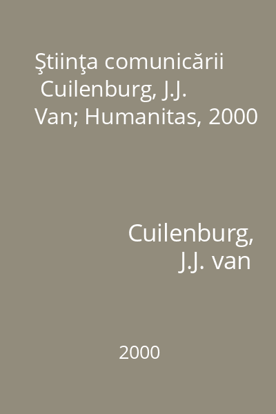 Ştiinţa comunicării   Cuilenburg, J.J. Van; Humanitas, 2000