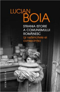 Strania istorie a comunismului românesc : (și nefericitele ei consecințe)