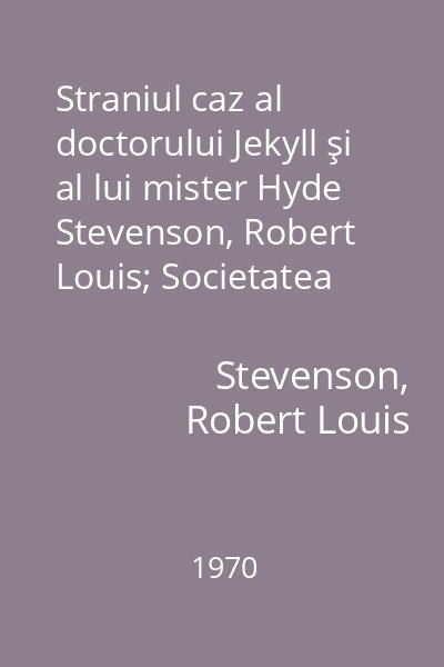 Straniul caz al doctorului Jekyll şi al lui mister Hyde   Stevenson, Robert Louis; Societatea  "Ştiinţă şi tehnică ", 1970 : nr.4 : [roman : fragmente]