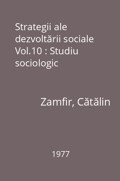 Strategii ale dezvoltării sociale Vol.10 : Studiu sociologic