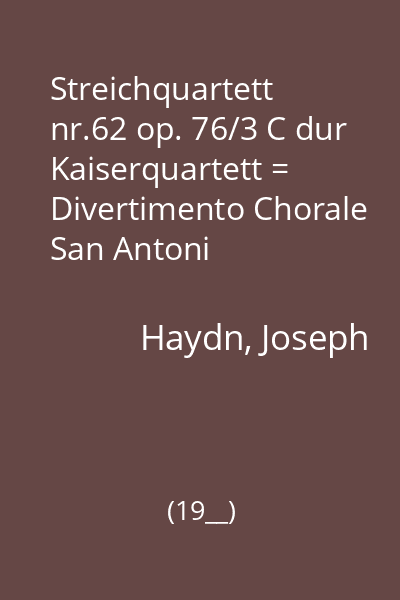 Streichquartett nr.62 op. 76/3 C dur Kaiserquartett = Divertimento Chorale San Antoni