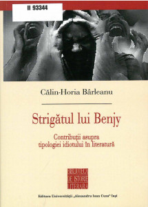 Strigătul lui Benjy : contribuţii asupra tipologiei idiotului în literatură