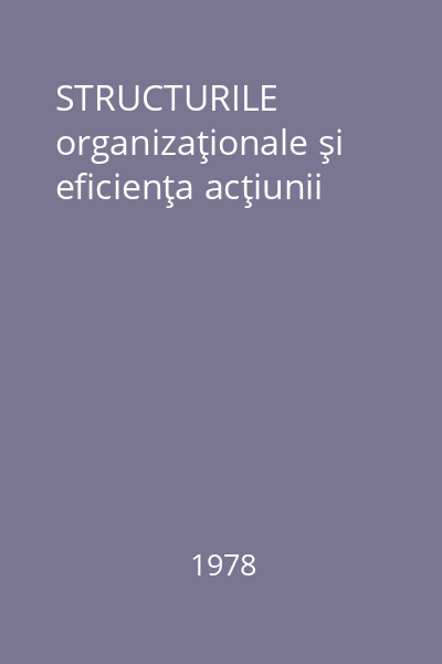 STRUCTURILE organizaţionale şi eficienţa acţiunii