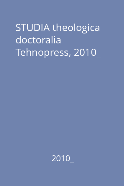 STUDIA theologica doctoralia   Tehnopress, 2010_