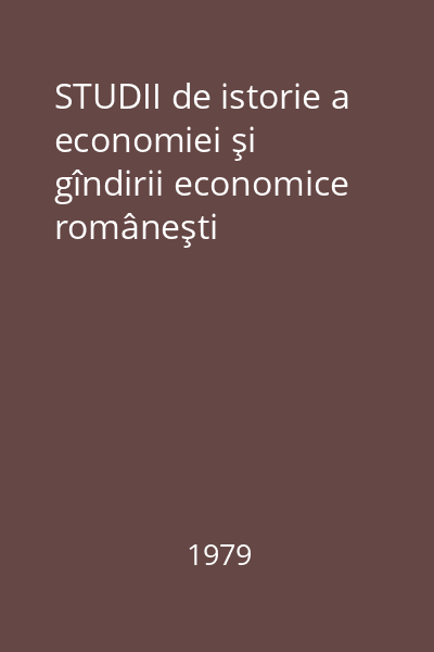 STUDII de istorie a economiei şi gîndirii economice româneşti