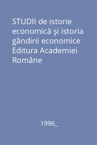 STUDII de istorie economică şi istoria gândirii economice   Editura Academiei Române