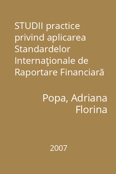 STUDII practice privind aplicarea Standardelor Internaţionale de Raportare Financiară în România   Contaplus, 2007