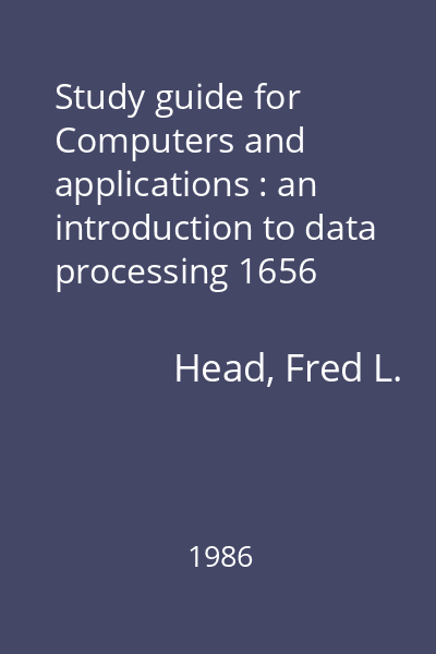 Study guide for Computers and applications : an introduction to data processing 1656
