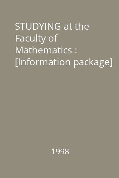STUDYING at the Faculty of Mathematics : [Information package]