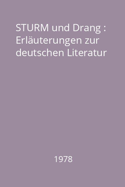 STURM und Drang : Erläuterungen zur deutschen Literatur