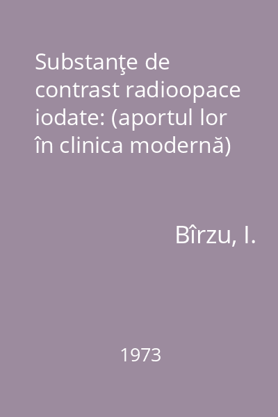 Substanţe de contrast radioopace iodate: (aportul lor în clinica modernă)
