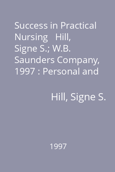 Success in Practical Nursing   Hill, Signe S.; W.B. Saunders Company, 1997 : Personal and Vocational Issues
