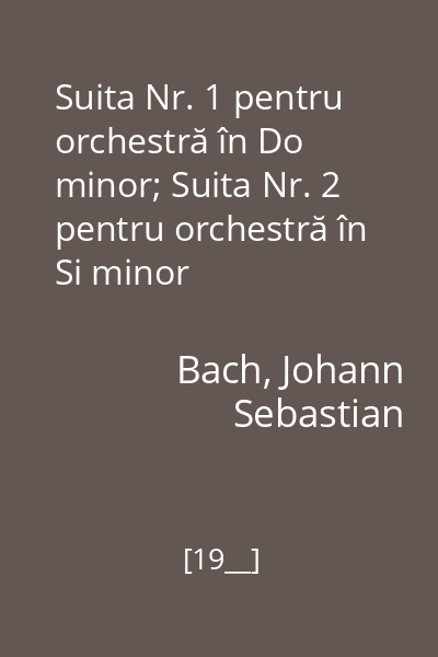 Suita Nr. 1 pentru orchestră în Do minor; Suita Nr. 2 pentru orchestră în Si minor