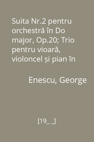 Suita Nr.2 pentru orchestră în Do major, Op.20; Trio pentru vioară, violoncel și pian în La minor