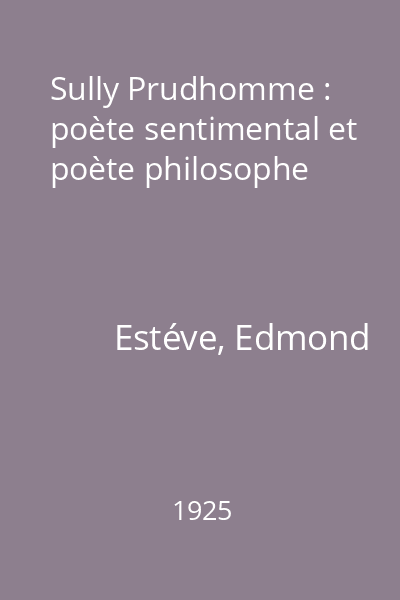 Sully Prudhomme : poète sentimental et poète philosophe