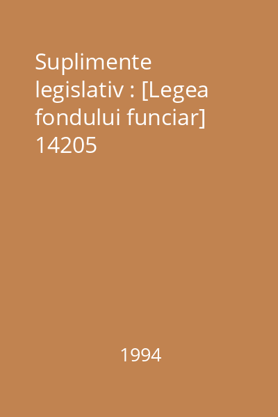 Suplimente legislativ : [Legea fondului funciar] 14205
