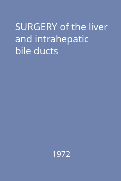 SURGERY of the liver and intrahepatic bile ducts