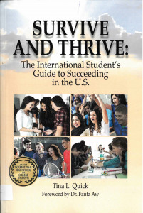 Survive and Thrive : The International Student's Guide to Succeeding in the U.S.