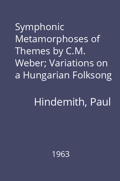 Symphonic Metamorphoses of Themes by C.M. Weber; Variations on a Hungarian Folksong