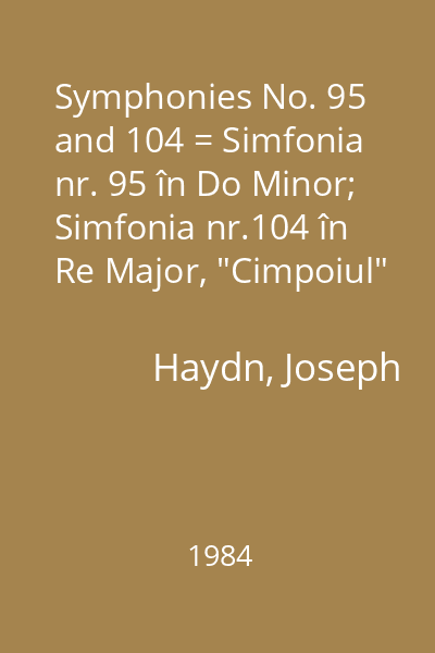 Symphonies No. 95 and 104 = Simfonia nr. 95 în Do Minor; Simfonia nr.104 în Re Major, "Cimpoiul"