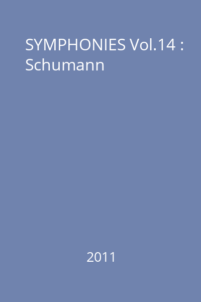 SYMPHONIES Vol.14 : Schumann