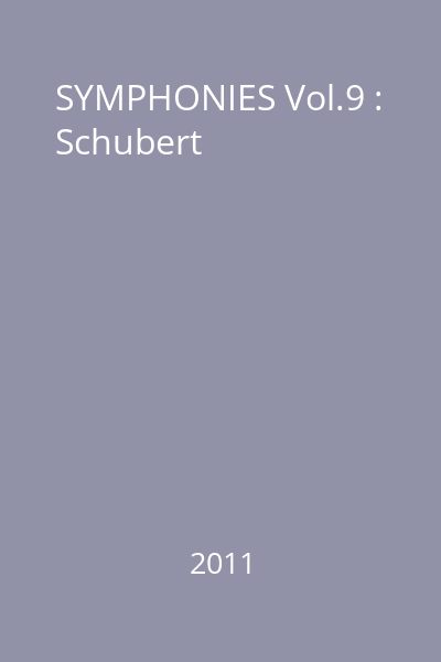 SYMPHONIES Vol.9 : Schubert