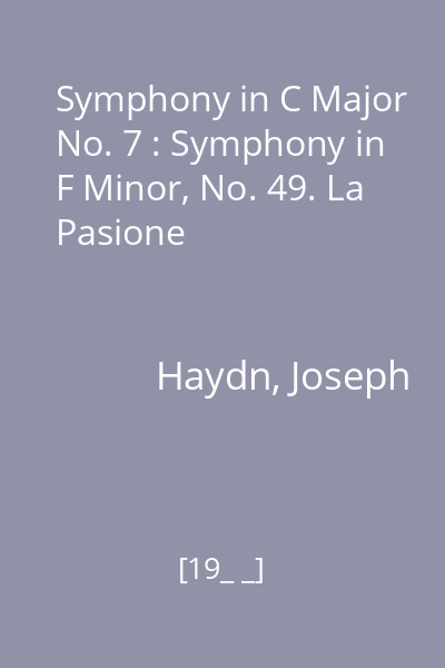 Symphony in C Major No. 7 : Symphony in F Minor, No. 49. La Pasione