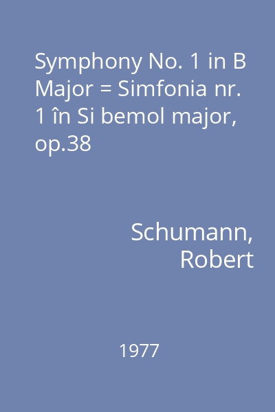 Symphony No. 1 in B Major = Simfonia nr. 1 în Si bemol major, op.38