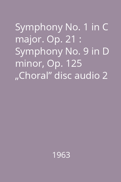 Symphony No. 1 in C major. Op. 21 : Symphony No. 9 in D minor, Op. 125 „Choral” disc audio 2