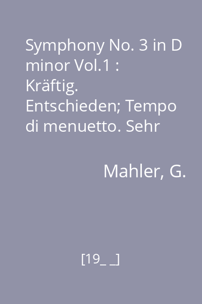 Symphony No. 3 in D minor Vol.1 : Kräftig. Entschieden; Tempo di menuetto. Sehr massig