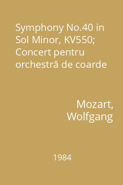 Symphony No.40 in Sol Minor, KV550; Concert pentru orchestră de coarde