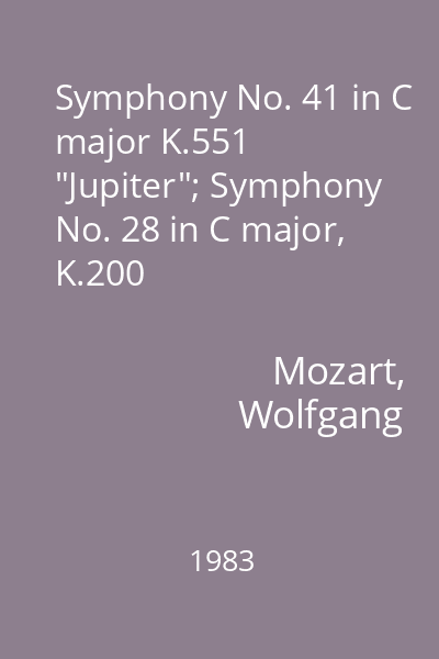 Symphony No. 41 in C major K.551 "Jupiter"; Symphony No. 28 in C major, K.200