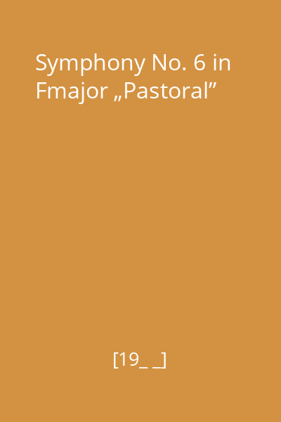 Symphony No. 6 in Fmajor „Pastoral”