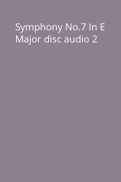 Symphony No.7 In E Major disc audio 2