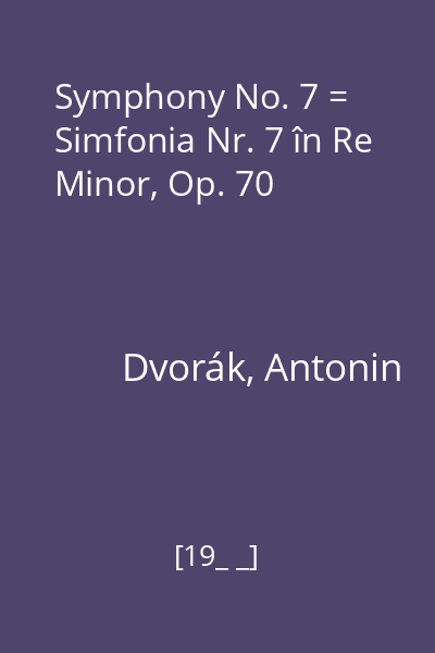 Symphony No. 7 = Simfonia Nr. 7 în Re Minor, Op. 70