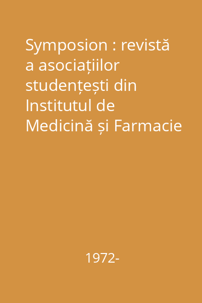 Symposion : revistă a asociațiilor studențești din Institutul de Medicină și Farmacie - Iași