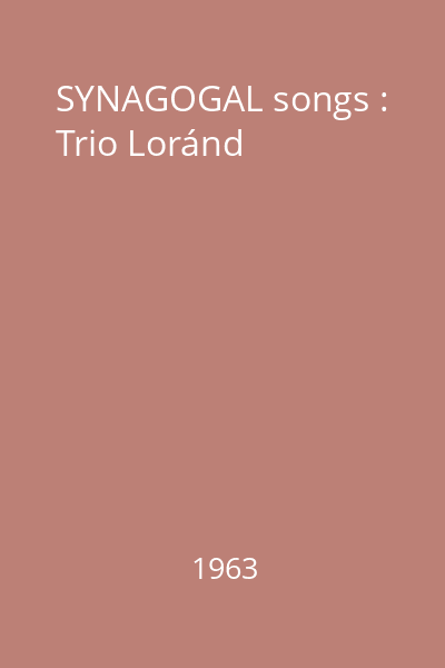 SYNAGOGAL songs : Trio Loránd