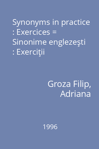 Synonyms in practice : Exercices = Sinonime englezeşti : Exerciţii