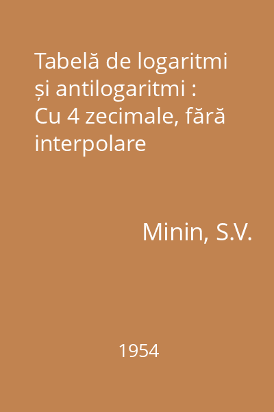 Tabelă de logaritmi și antilogaritmi : Cu 4 zecimale, fără interpolare