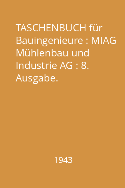 TASCHENBUCH für Bauingenieure : MIAG Mühlenbau und Industrie AG : 8. Ausgabe.