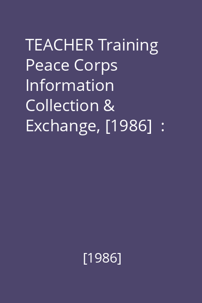 TEACHER Training   Peace Corps Information Collection & Exchange, [1986]  : A Training Guide