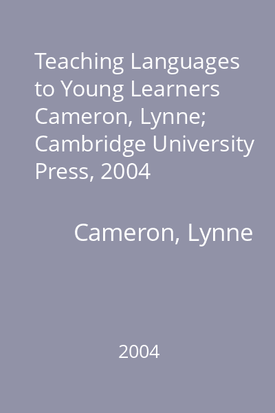 Teaching Languages to Young Learners   Cameron, Lynne; Cambridge University Press, 2004