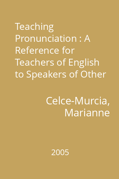 Teaching Pronunciation : A Reference for Teachers of English to Speakers of Other Languages