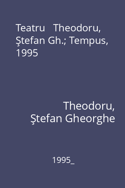 Teatru   Theodoru, Ştefan Gh.; Tempus, 1995