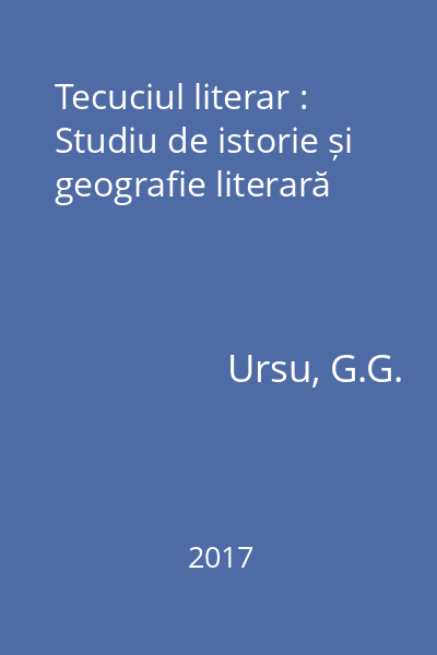 Tecuciul literar : Studiu de istorie și geografie literară