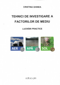 Tehnici de investigare a factorilor de mediu : [aer, apă, sol] : lucrări practice