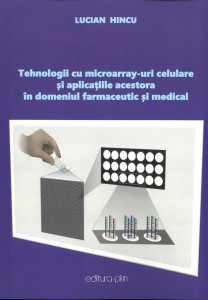 Tehnologii cu microarray-uri celulare şi aplicaţiile acestora în domeniul farmaceutic şi medical