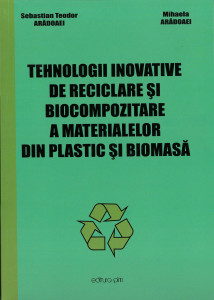 Tehnologii inovative de reciclare şi biocompozitare a materialelor din plastic şi biomasă