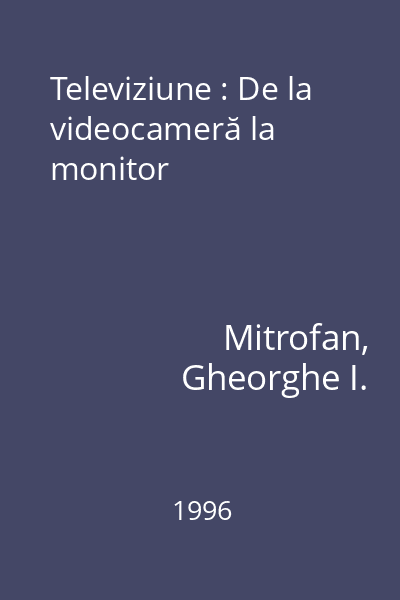 Televiziune : De la videocameră la monitor
