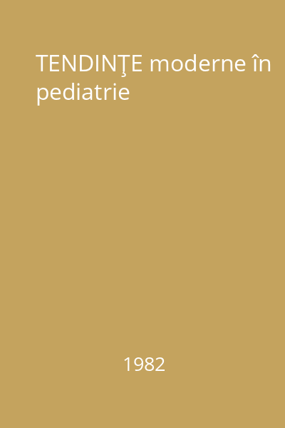 TENDINŢE moderne în pediatrie